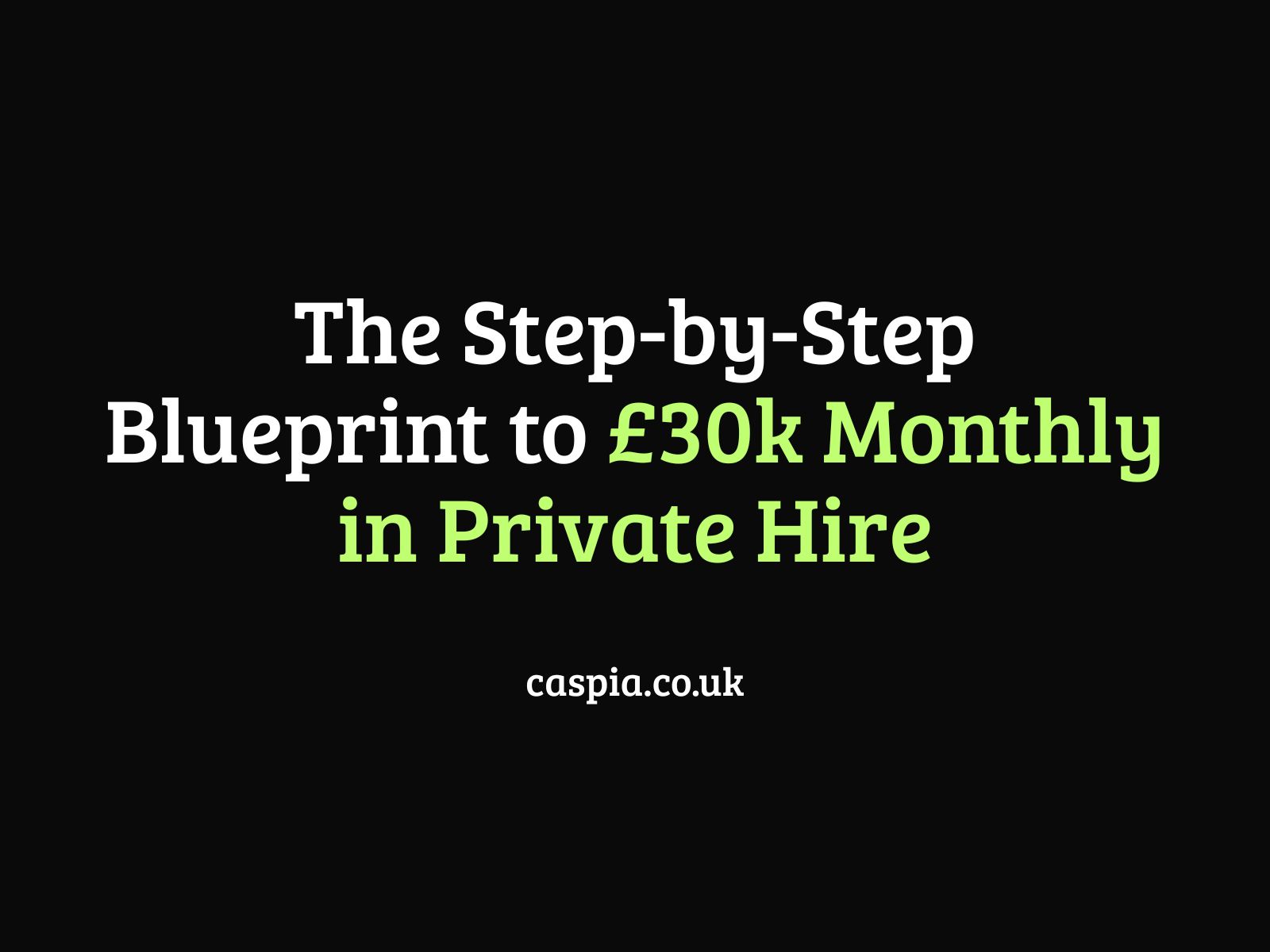 How to Make £30k+ per Month from Your Private Hire Business